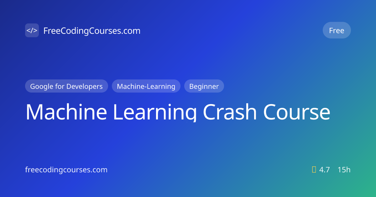 Machine Learning Crash Course — Free | FreeCodingCourses.com